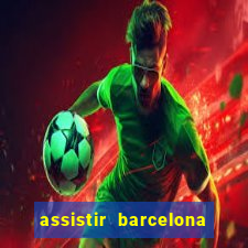 assistir barcelona x real madrid futemax